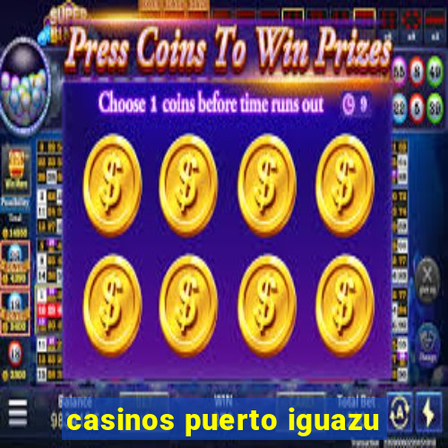 casinos puerto iguazu